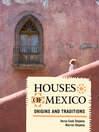 Houses of Mexico (eBook): Origins and Traditions